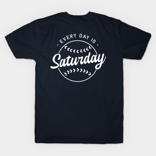 Baseball Every Day is Saturday white design by Game Used Gum